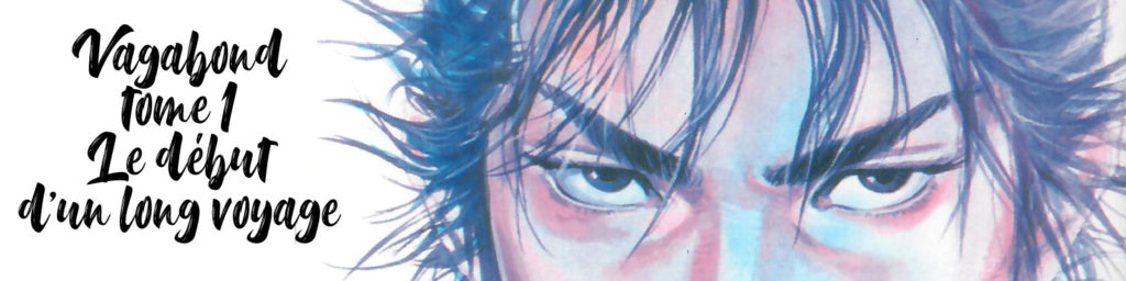 Vagabond tome 1 le début dun long voyage Esprit Otaku