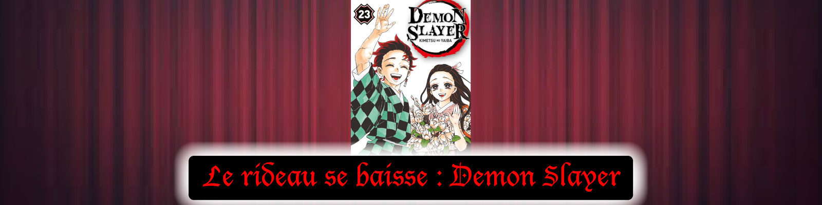 Le-rideau-se-baisse---Demon Slayer