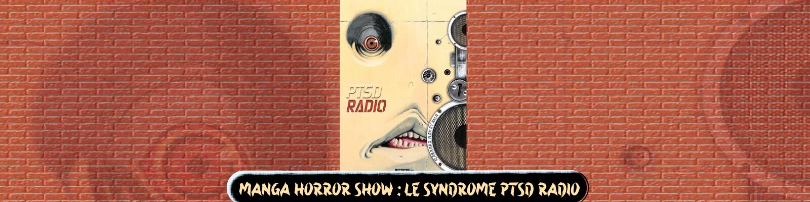 Manga-Horror-Show---le-syndrome-PTSD Radio-2