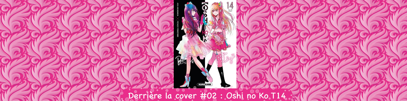 Derrière la cover #02 : Oshi no Ko T14