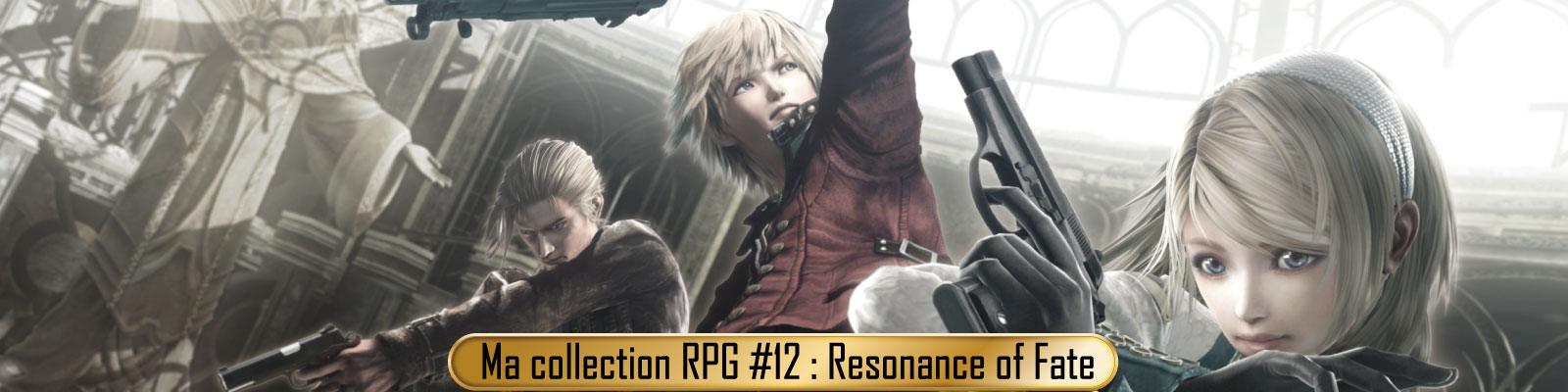 Ma-collection-RPG-#12---Resonance of Fate-2