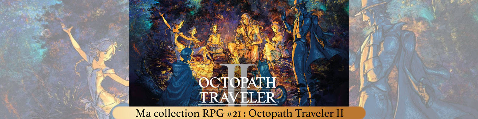 Ma collection RPG - Octopath Traveler II