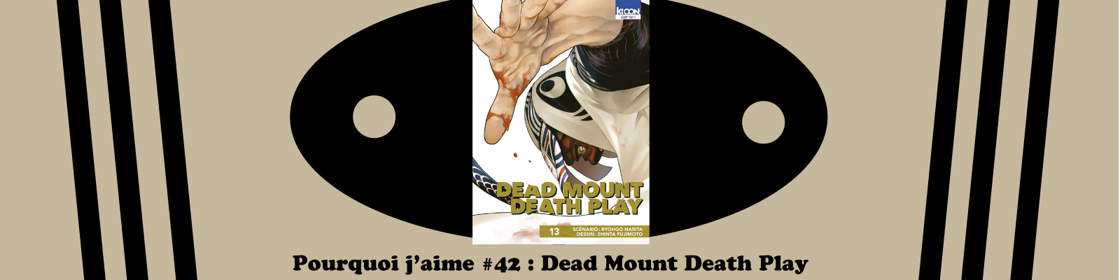 Pourquoi-j’aime-#42---Dead Mount Death Play-2