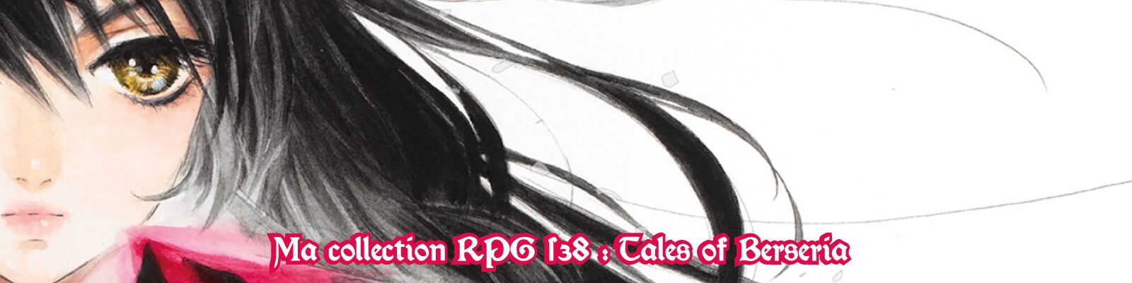 Ma-collection-RPG-#38---Tales of Berseria-2