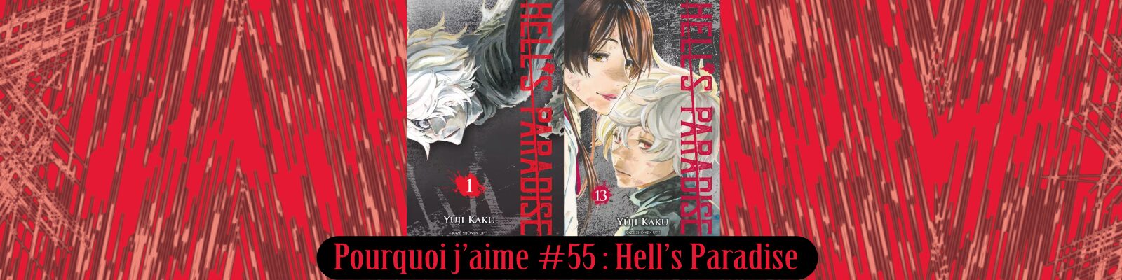 Pourquoi-j’aime-#55---Hell’s Paradise--2