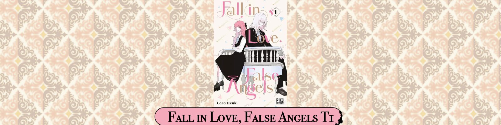 Fall in Love, False Angels T1