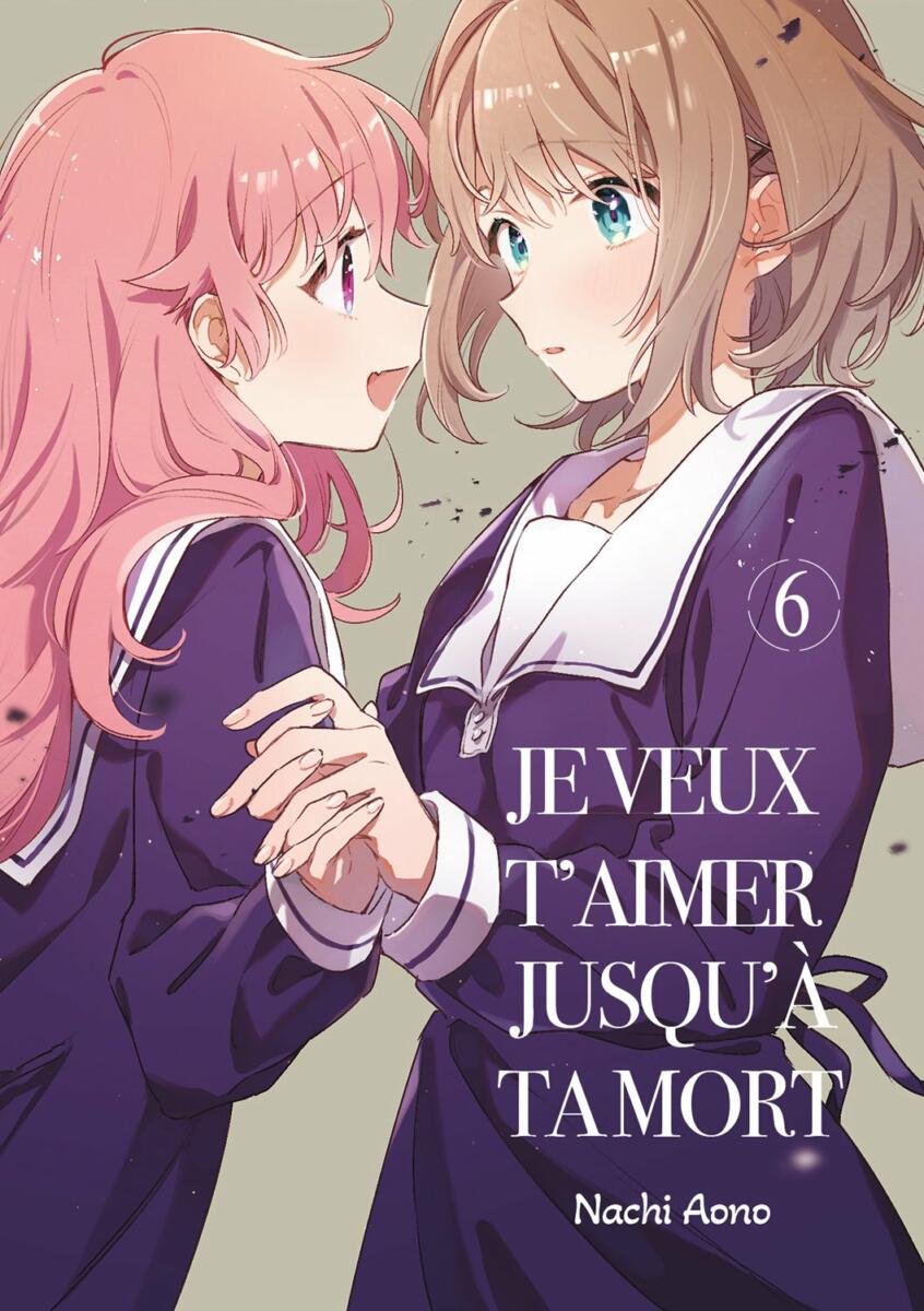 Je veux t'aimer jusqu'à ta mort - Tome 06 [25/10/24]